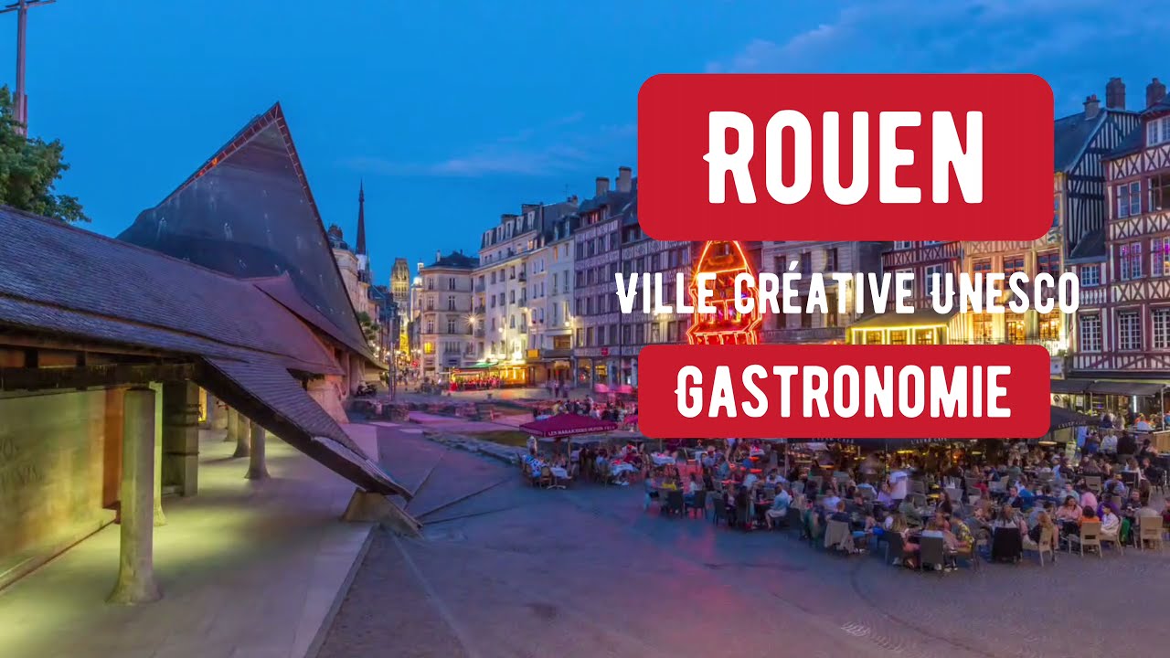 Rouen, Ville crÃ©ative de l’Unesco, catÃ©gorie Gastronomie
